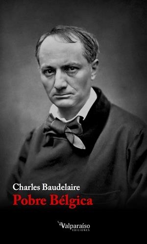 POBRE BÉLGICA | 9788494268502 | BAUDELAIRE,CHARLES | Libreria Geli - Librería Online de Girona - Comprar libros en catalán y castellano