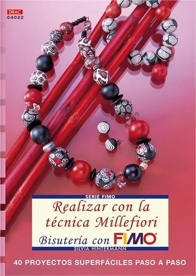 REALIZAR CON LA TÉCNICA MILLEFIORI.BISUTERÍA CON FIMO.40 PROYECTOS SUPERFÁCILES PASO A PASO | 9788496777187 | HINTERMANN,SILVIA | Libreria Geli - Librería Online de Girona - Comprar libros en catalán y castellano