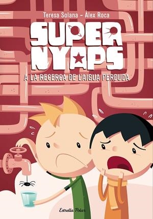 SUPERNYAPS-2.A LA RECERCA DE L'AIGUA PERDUDA | 9788490574300 | SOLANA,TERESA/ROCA,ÀLEX | Libreria Geli - Librería Online de Girona - Comprar libros en catalán y castellano
