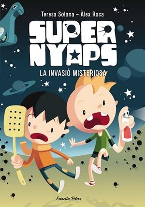 SUPER NYAPS-1.LA INVASIÓ MISTERIOSA | 9788490574836 | SOLANA,TERESA/ROCA,ÀLEX | Libreria Geli - Librería Online de Girona - Comprar libros en catalán y castellano