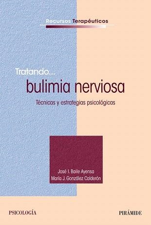 TRATANDO...BULIMIA NERVIOSA.TÉCNICAS Y ESTRATEGIAS PSICOLÓGICAS | 9788436832358 | BAILE AYENSA,JOSÉ I./GONZÁLEZ CALDERÓN,MARÍA J. | Libreria Geli - Librería Online de Girona - Comprar libros en catalán y castellano