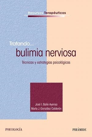 TRATANDO...BULIMIA NERVIOSA.TÉCNICAS Y ESTRATEGIAS PSICOLÓGICAS | 9788436832358 | BAILE AYENSA,JOSÉ I./GONZÁLEZ CALDERÓN,MARÍA J. | Libreria Geli - Librería Online de Girona - Comprar libros en catalán y castellano