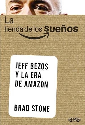 LA TIENDA DE LOS SUEÑOS.JEFF BEZOS Y LA ERA DE AMAZON | 9788441535824 | STONE,BRAD | Llibreria Geli - Llibreria Online de Girona - Comprar llibres en català i castellà