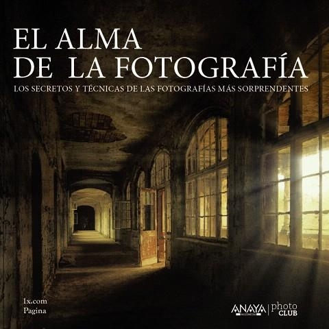 EL ALMA DE LA FOTOGRAFÍA.LOS SECRETOS Y TÉCNICAS DE LAS FOTOGRAFÍAS MÁS SORPRENDENTES (TD) | 9788441536074 | 1X.COM  | Libreria Geli - Librería Online de Girona - Comprar libros en catalán y castellano