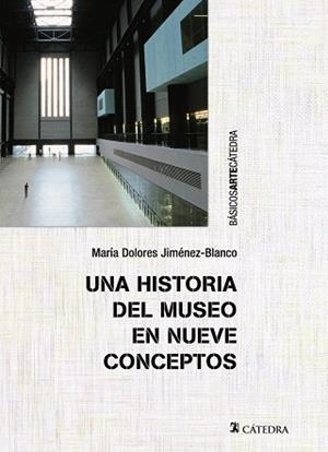 UNA HISTORIA DEL MUSEO EN NUEVE CONCEPTOS | 9788437633213 | JIMÉNEZ-BLANCO,MARÍA DOLORES | Libreria Geli - Librería Online de Girona - Comprar libros en catalán y castellano