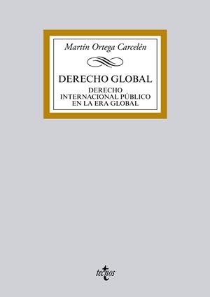 DERECHO GLOBAL.DERECHO INTERNACIONAL PÚBLICO EN LA ERA GLOBAL | 9788430962716 | ORTEGA CARCELÉN,MARTÍN | Llibreria Geli - Llibreria Online de Girona - Comprar llibres en català i castellà