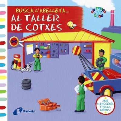 BUSCA L'ABELLETA...AL TALLER DE COTXES (TD) | 9788499065649 | A.A.V.V. | Libreria Geli - Librería Online de Girona - Comprar libros en catalán y castellano