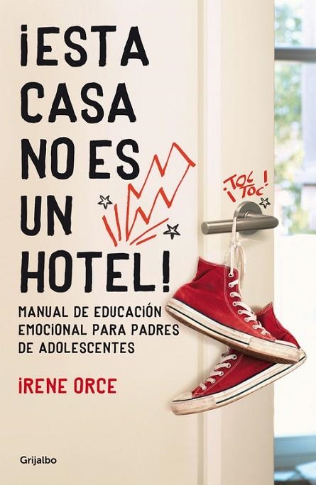 ESTA CASA NO ES UN HOTEL! MANUAL DE EDUCACIÓN EMOCIONAL PARA PADRES DE ADOLESCENTES | 9788425351600 | ORCE,IRENE | Llibreria Geli - Llibreria Online de Girona - Comprar llibres en català i castellà