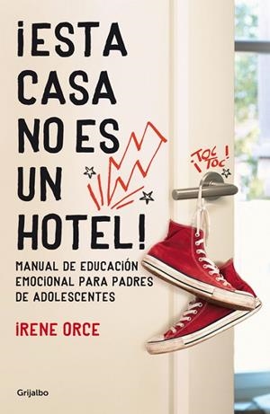 ESTA CASA NO ES UN HOTEL! MANUAL DE EDUCACIÓN EMOCIONAL PARA PADRES DE ADOLESCENTES | 9788425351600 | ORCE,IRENE | Llibreria Geli - Llibreria Online de Girona - Comprar llibres en català i castellà