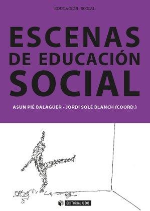 ESCENAS DE EDUCACIÓN SOCIAL | 9788490642047 | PIÉ BALAGUER,ASUN/SOLÉ BLANCH,JORDI | Llibreria Geli - Llibreria Online de Girona - Comprar llibres en català i castellà