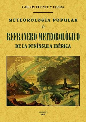 METEOROLOGÍA POPULAR O REFRANERO METEOROLÓGICO DE LA PENÍNSULA IBÉRICA | 9788490014493 | PUENTE Y ÚBEDA,CARLOS | Llibreria Geli - Llibreria Online de Girona - Comprar llibres en català i castellà