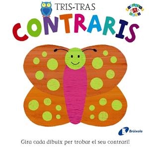 TRIS-TRAS.CONTRARIS.GIRA CADA DIBUIX PER TROBAR EL SEU CONTRARI! (TD) | 9788499065557 | POITIER,ANTON | Llibreria Geli - Llibreria Online de Girona - Comprar llibres en català i castellà