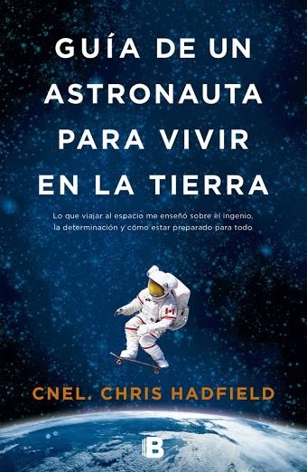 GUÍA DE UN ASTRONAUTA PARA VIVIR EN LA TIERRA | 9788466655552 | HADFIELD,CHRIS | Libreria Geli - Librería Online de Girona - Comprar libros en catalán y castellano