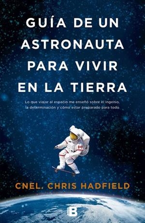 GUÍA DE UN ASTRONAUTA PARA VIVIR EN LA TIERRA | 9788466655552 | HADFIELD,CHRIS | Libreria Geli - Librería Online de Girona - Comprar libros en catalán y castellano