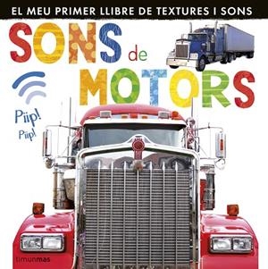 SONS DE MOTORS.EL MEU PRIMER LLIBRE DE TEXTURES I SONS (TD) | 9788490571545 | A.A.V.V. | Llibreria Geli - Llibreria Online de Girona - Comprar llibres en català i castellà