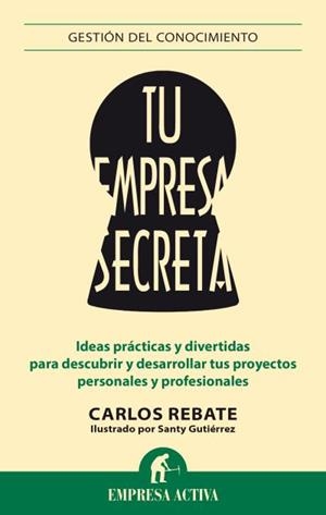 TU EMPRESA SECRETA | 9788492921119 | GUTIÉRREZ GÓMEZ,SANTIAGO/REBATE,CARLOS | Llibreria Geli - Llibreria Online de Girona - Comprar llibres en català i castellà