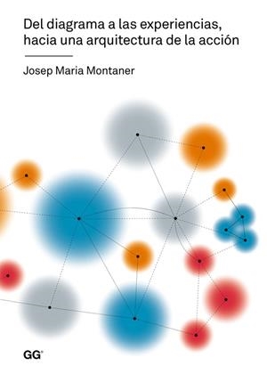 DEL DIAGRAMA A LAS EXPERIENCIAS,HACIA UNA ARQUITECTURA DE LA ACCIÓN | 9788425226700 | MONTANER,JOSEP MARIA | Libreria Geli - Librería Online de Girona - Comprar libros en catalán y castellano