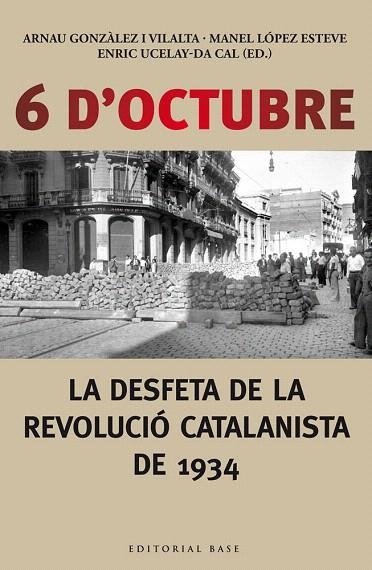 6 D'OCTUBRE.LA DESFETA DE LA REVOLUCIÓ CATALANISTA DE 1934 | 9788416166190 | A.A.D.D. | Llibreria Geli - Llibreria Online de Girona - Comprar llibres en català i castellà