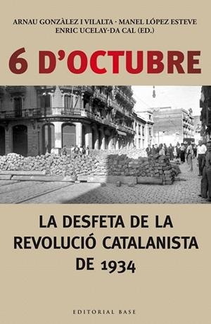 6 D'OCTUBRE.LA DESFETA DE LA REVOLUCIÓ CATALANISTA DE 1934 | 9788416166190 | A.A.D.D. | Libreria Geli - Librería Online de Girona - Comprar libros en catalán y castellano
