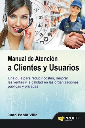 MANUAL DE ATENCION A CLIENTES Y USUARIOS | 9788416115105 | VILLA,JUAN PABLO | Llibreria Geli - Llibreria Online de Girona - Comprar llibres en català i castellà