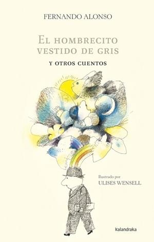EL HOMBRECITO VESTIDO DE GRIS Y OTROS CUENTOS | 9788484648390 | ALONSO ALONSO,FERNANDO/WENSELL,ULISES | Libreria Geli - Librería Online de Girona - Comprar libros en catalán y castellano