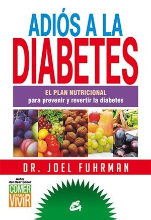 ADIÓS A LA DIABETES | 9788484455172 | FUHRMAN,JOEL | Libreria Geli - Librería Online de Girona - Comprar libros en catalán y castellano