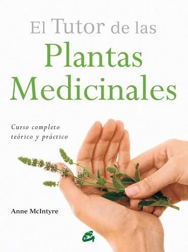 EL TUTOR DE LAS PLANTAS MEDICINALES | 9788484455196 | MCINTYRE,ANNE | Libreria Geli - Librería Online de Girona - Comprar libros en catalán y castellano