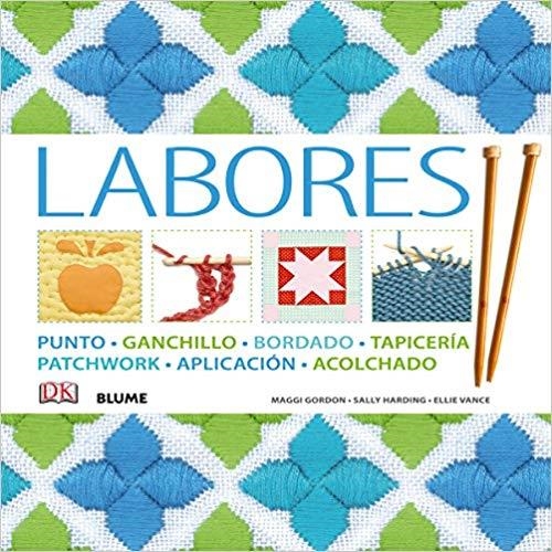 LABORES.PUNTO,GANCHILLO,BORDADO,TAPICERÍA,PATCHWORK,APLICACIÓN,ACOLCHADO | 9788416138111 | GORDON,MAGGI/HARDING,SALLY/VANCE,ELLIE | Llibreria Geli - Llibreria Online de Girona - Comprar llibres en català i castellà