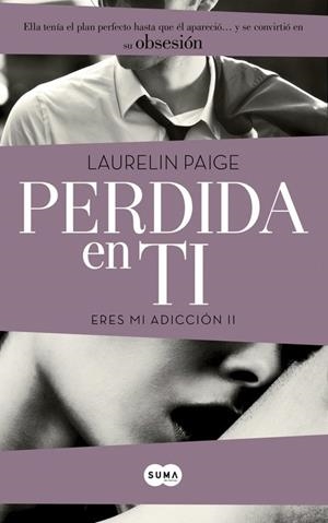 PERDIDA EN TI(ERES MI ADICCIÓN-2) | 9788483657577 | PAIGE,LAURELIN | Libreria Geli - Librería Online de Girona - Comprar libros en catalán y castellano