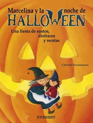 MARCELINA Y LA NOCHE DE HALLOWEEN.UNA FIESTA DE SUSTOS, DISFRACES Y RECETAS | 9788424116781 | DESMOINAUX,CHRISTEL | Libreria Geli - Librería Online de Girona - Comprar libros en catalán y castellano