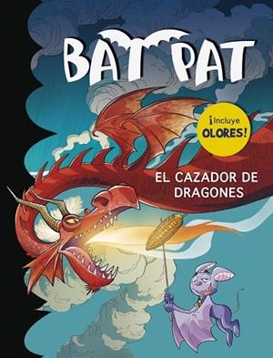 BAT PAT.EL CAZADOR DE DRAGONES (INCLUYE OLORES) | 9788490432075 | PAVANELLO,ROBERTO | Llibreria Geli - Llibreria Online de Girona - Comprar llibres en català i castellà