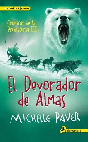 CRÓNICAS DE LA PREHISTORIA-3.EL DEVORADOR DE ALMAS | 9788498386165 | PAVER,MICHELLE | Llibreria Geli - Llibreria Online de Girona - Comprar llibres en català i castellà