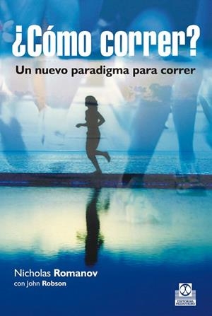CÓMO CORRER.UN NUEVO PARADIGMA PARA CORRER | 9788499105123 | ROMANOV,NICHOLAS | Libreria Geli - Librería Online de Girona - Comprar libros en catalán y castellano