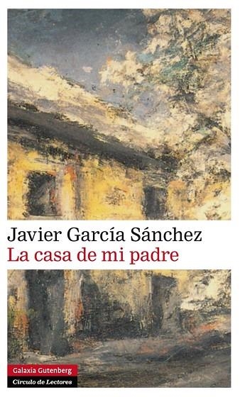 LA CASA DE MI PADRE | 9788416072606 | GARCÍA SANCHEZ,JAVIER | Libreria Geli - Librería Online de Girona - Comprar libros en catalán y castellano