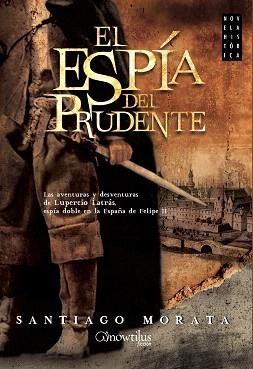 EL ESPÍA DEL PRUDENTE | 9788499676470 | MORATA,SANTIAGO | Llibreria Geli - Llibreria Online de Girona - Comprar llibres en català i castellà
