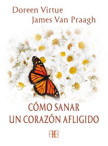 CÓMO SANAR UN CORAZÓN AFLIGIDO | 9788415292364 | VIRTUE,DOREEN/VAN PRAAGH,JAMES | Llibreria Geli - Llibreria Online de Girona - Comprar llibres en català i castellà