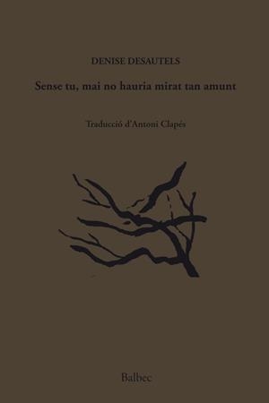 SENSE TU,MAI NO HAURIA MIRAT TAN AMUNT | 9788489885790 | CLAPÉS,TONI | Llibreria Geli - Llibreria Online de Girona - Comprar llibres en català i castellà