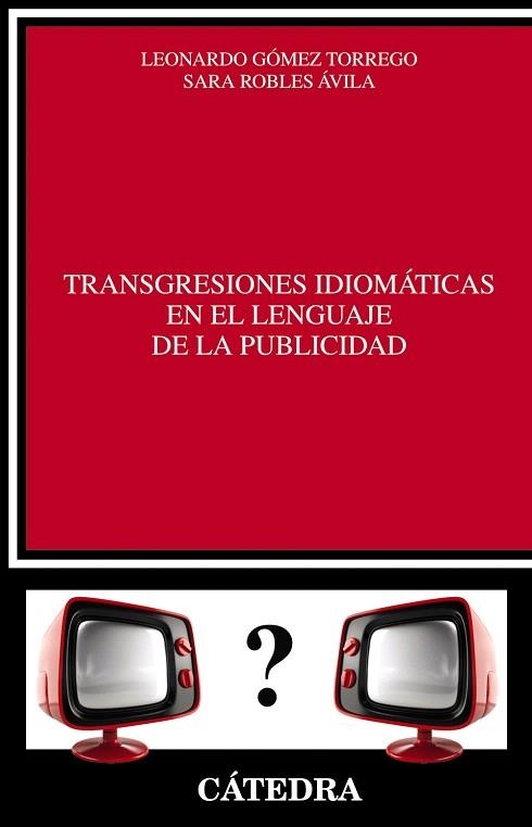TRANSGRESIONES IDIOMÁTICAS EN EL LENGUAJE DE LA PUBLICIDAD | 9788437633367 | GÓMEZ TORREGO,LEONARDO/ROBLES ÁVILA,SARA | Libreria Geli - Librería Online de Girona - Comprar libros en catalán y castellano