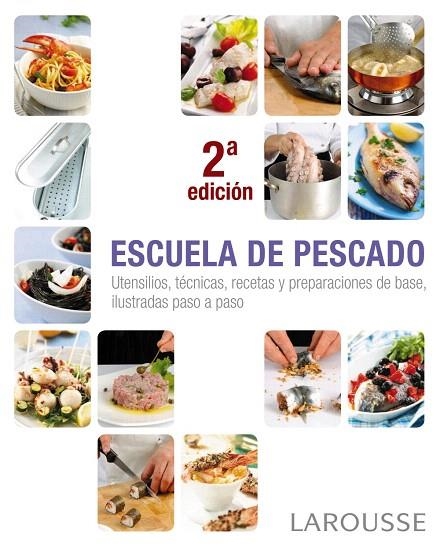 ESCUELA DE PESCADO.UTENSILIOS,TÉCNICAS,RECETAS Y PREPARACIONES DE BASE,ILUSTRADAS PASO A PASO | 9788415785712 | LAROUSSE EDITORIAL | Libreria Geli - Librería Online de Girona - Comprar libros en catalán y castellano