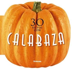 30 RECETAS CON CALABAZA | 9788499283449 | TIKAL | Llibreria Geli - Llibreria Online de Girona - Comprar llibres en català i castellà