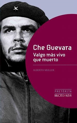 CHE GUEVARA.VALGO MÁS VIVO QUE MUERTO | 9788416170784 | MULLER,ALBERTO | Libreria Geli - Librería Online de Girona - Comprar libros en catalán y castellano