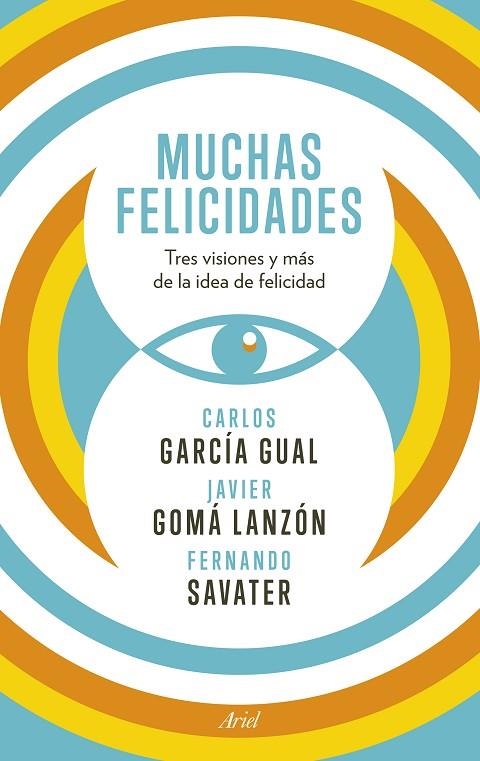 MUCHAS FELICIDADES.TRES VISIONES Y MÁS DE LA IDEA DE FELICIDAD | 9788434418929 | GARCÍA GUAL,CARLOS/GOMÁ LANZÓN,JAVIER/SAVATER,FERNANDO | Libreria Geli - Librería Online de Girona - Comprar libros en catalán y castellano