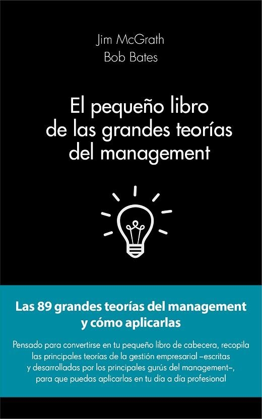 EL PEQUEÑO LIBRO DE LAS GRANDES TEORÍAS DEL MANAGEMENT | 9788415678908 | MCGRATH,JIM/BATES,BOB | Libreria Geli - Librería Online de Girona - Comprar libros en catalán y castellano