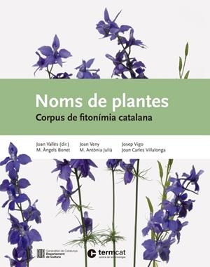 NOMS DE PLANTES.CORPUS DE FITONÍMIA CATALANA | 9788447538553 | VALLÈS,JOAN (DIRECTOR) | Llibreria Geli - Llibreria Online de Girona - Comprar llibres en català i castellà