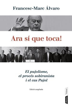 ARA SÍ QUE TOCA! EL PUJOLSIME,EL PROCÉS SOBIRANISTA I EL CAS PUJOL (EDICIÓ AMPLIADA) | 9788498093179 | ÁLVARO,FRANCESC-MARC | Libreria Geli - Librería Online de Girona - Comprar libros en catalán y castellano