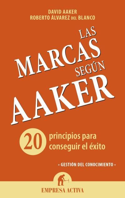 LAS MARCAS SEGÚN AAKER.20 PRINCIPIOS PARA CONSEGUIR EL ÉXITO | 9788492921072 | AAKER,DAVID/ÁLVAREZ DEL BLANCO,ROBERTO | Libreria Geli - Librería Online de Girona - Comprar libros en catalán y castellano