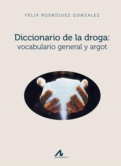 DICCIONARIO DE LA DROGA.VOCABULARIO GENERAL Y ARGOT | 9788476358887 | RODRÍGUEZ GONZÁLEZ,FÉLIX | Libreria Geli - Librería Online de Girona - Comprar libros en catalán y castellano