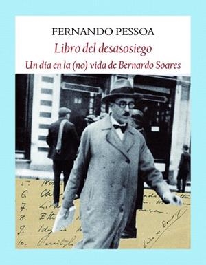 LIBRO DEL DESASOSIEGO.UN DÍA EN LA (NO) VIDA DE BERNARDO SOARES | 9788494302619 | PESSOA,FERNANDO | Libreria Geli - Librería Online de Girona - Comprar libros en catalán y castellano