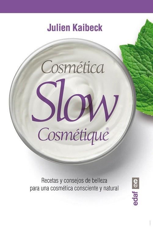 COSMÉTICA SLOW.RECETAS Y CONSEJOS DE BELLEZA PARA UNA COSMÉTICA CONSCIENTE Y NATURAL | 9788441434967 | KAIBECK,JULIEN | Libreria Geli - Librería Online de Girona - Comprar libros en catalán y castellano