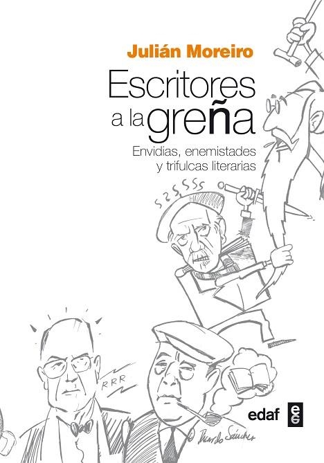ESCRITORES A LA GREÑA.ENVIDIAS,ENEMISTADES Y TRIFULCAS LITERARIAS | 9788441434981 | MOREIRO,JULIÁN | Llibreria Geli - Llibreria Online de Girona - Comprar llibres en català i castellà